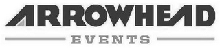 ARROWHEAD EVENTS