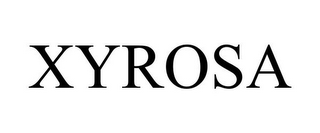 XYROSA