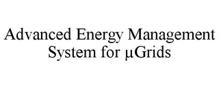 ADVANCED ENERGY MANAGEMENT SYSTEM FOR µGRIDS