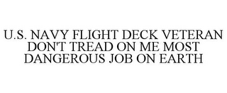 U.S. NAVY FLIGHT DECK VETERAN DON'T TREAD ON ME MOST DANGEROUS JOB ON EARTH