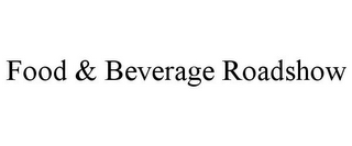 FOOD & BEVERAGE ROADSHOW