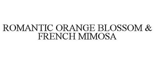 ROMANTIC ORANGE BLOSSOM & FRENCH MIMOSA