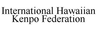 INTERNATIONAL HAWAIIAN KENPO FEDERATION