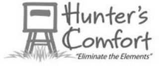 HUNTER'S COMFORT "ELIMINATE THE ELEMENTS"