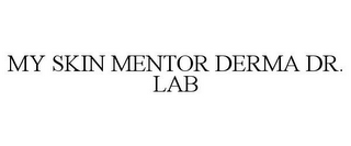 MY SKIN MENTOR DERMA DR. LAB