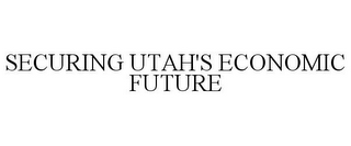 SECURING UTAH'S ECONOMIC FUTURE