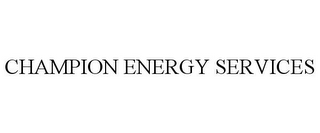 CHAMPION ENERGY SERVICES