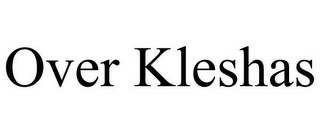 OVER KLESHAS