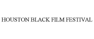 HOUSTON BLACK FILM FESTIVAL