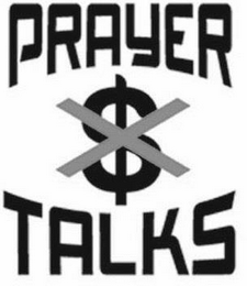 PRAYER TALKS X $