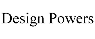 DESIGN POWERS