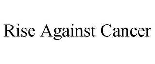 RISE AGAINST CANCER