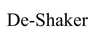 DE-SHAKER