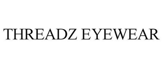 THREADZ EYEWEAR