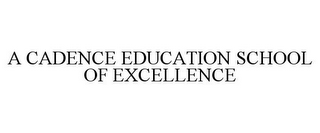 A CADENCE EDUCATION SCHOOL OF EXCELLENCE