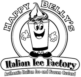 HAPPY BELLY'S ITALIAN ICE FACTORY AUTHENTIC ITALIAN ICE AND FROZEN CUSTARD