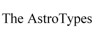 THE ASTROTYPES
