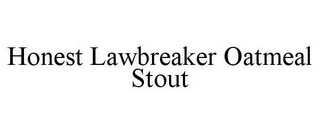 HONEST LAWBREAKER OATMEAL STOUT