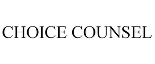 CHOICE COUNSEL