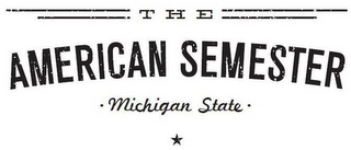 THE AMERICAN SEMESTER · MICHIGAN STATE ·