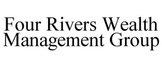 FOUR RIVERS WEALTH MANAGEMENT GROUP