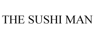 THE SUSHI MAN