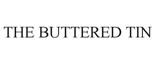 THE BUTTERED TIN