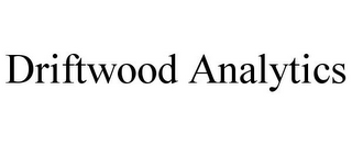 DRIFTWOOD ANALYTICS