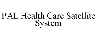 PAL HEALTH CARE SATELLITE SYSTEM