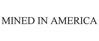 MINED IN AMERICA