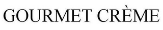 GOURMET CRÈME