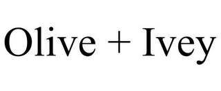 OLIVE + IVEY