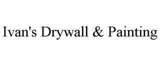 IVAN'S DRYWALL & PAINTING