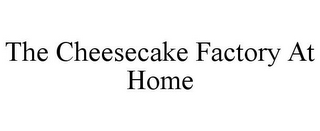 THE CHEESECAKE FACTORY AT HOME