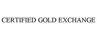 CERTIFIED GOLD EXCHANGE