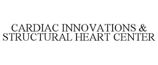 CARDIAC INNOVATIONS & STRUCTURAL HEART CENTER