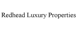 REDHEAD LUXURY PROPERTIES