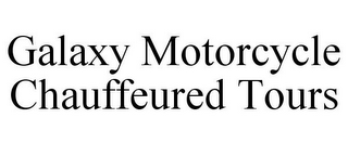 GALAXY MOTORCYCLE CHAUFFEURED TOURS