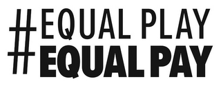 # EQUAL PLAY EQUAL PAY