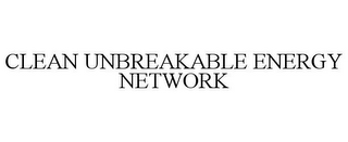 CLEAN UNBREAKABLE ENERGY NETWORK