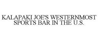 KALAPAKI JOE'S WESTERNMOST SPORTS BAR IN THE U.S.