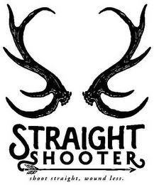 SS STRAIGHT SHOOTER SHOOT STRAIGHT, WOUND LESS.