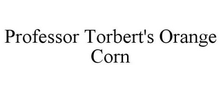 PROFESSOR TORBERT'S ORANGE CORN