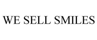 WE SELL SMILES