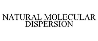 NATURAL MOLECULAR DISPERSION