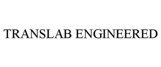 TRANSLAB ENGINEERED