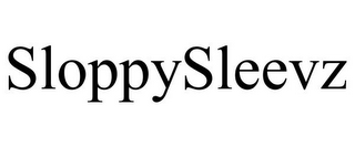 SLOPPYSLEEVZ