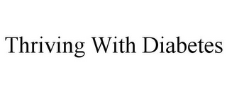 THRIVING WITH DIABETES