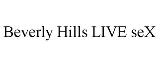 BEVERLY HILLS LIVE SEX