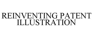 REINVENTING PATENT ILLUSTRATION